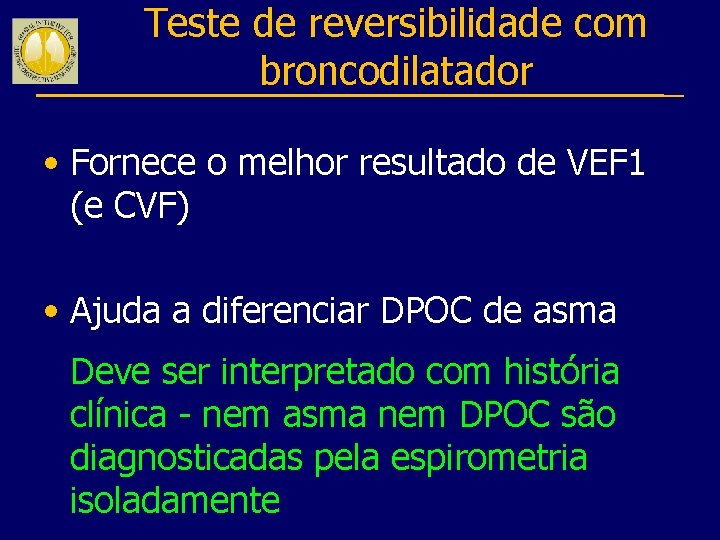 Teste de reversibilidade com broncodilatador • Fornece o melhor resultado de VEF 1 (e