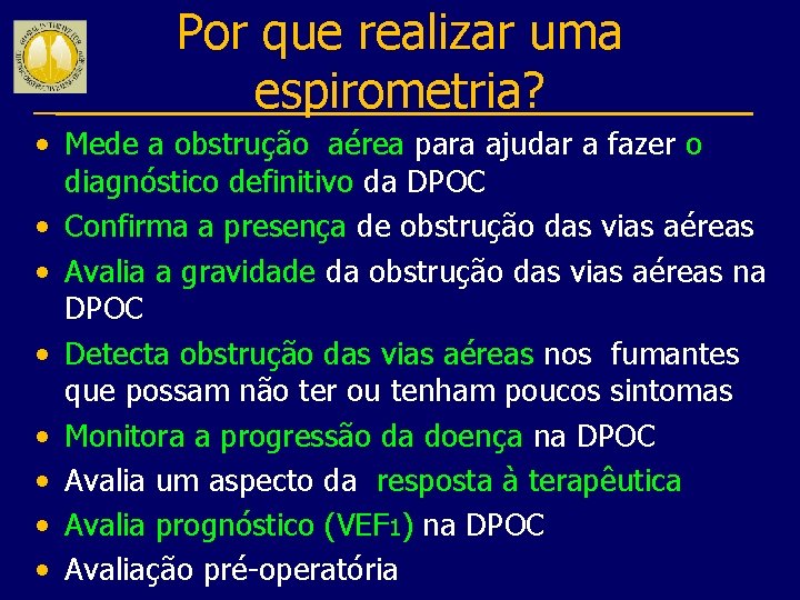 Por que realizar uma espirometria? • Mede a obstrução aérea para ajudar a fazer