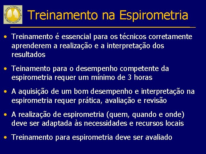 Treinamento na Espirometria • Treinamento é essencial para os técnicos corretamente aprenderem a realização