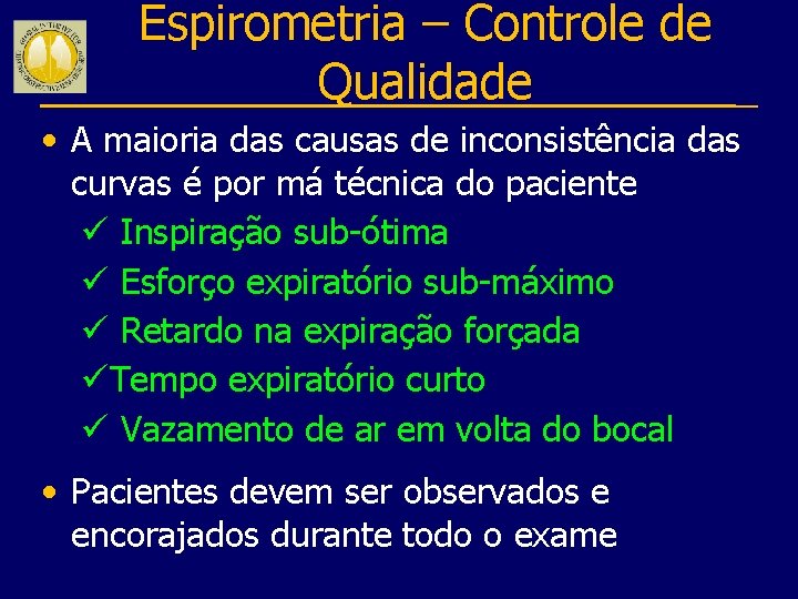 Espirometria – Controle de Qualidade • A maioria das causas de inconsistência das curvas