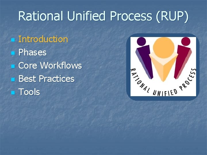 Rational Unified Process (RUP) n n n Introduction Phases Core Workflows Best Practices Tools