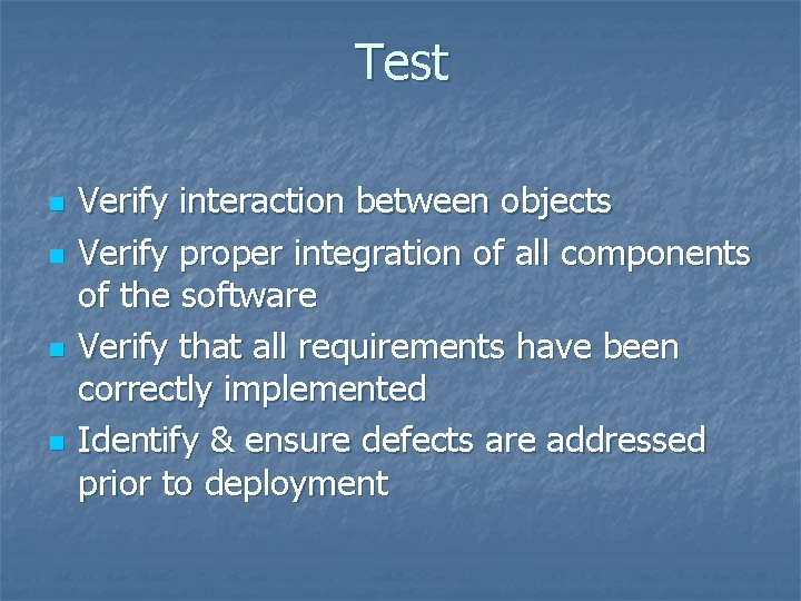 Test n n Verify interaction between objects Verify proper integration of all components of
