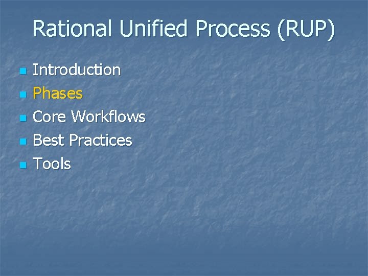 Rational Unified Process (RUP) n n n Introduction Phases Core Workflows Best Practices Tools
