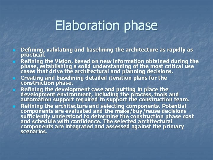 Elaboration phase n n n Defining, validating and baselining the architecture as rapidly as