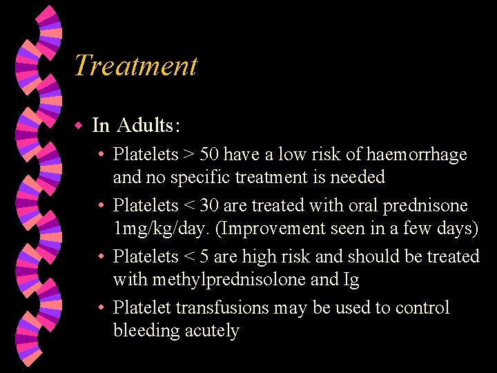 Treatment w In Adults: • Platelets > 50 have a low risk of haemorrhage