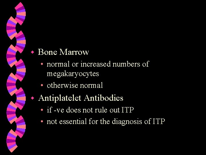 w Bone Marrow • normal or increased numbers of megakaryocytes • otherwise normal w