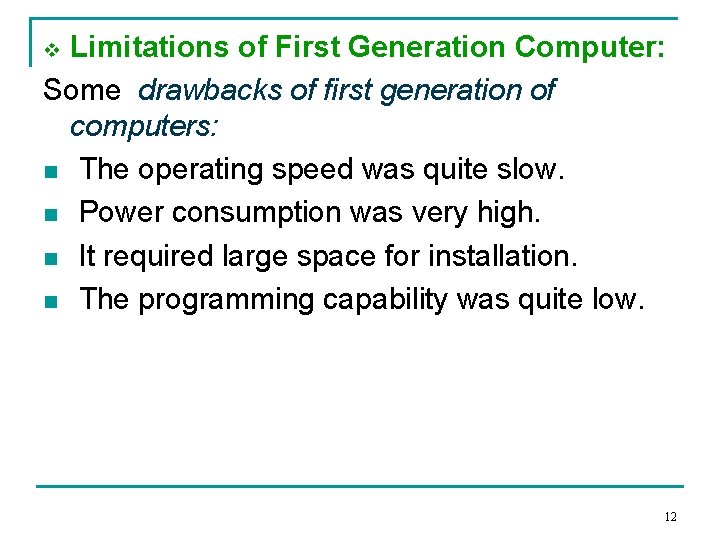 Limitations of First Generation Computer: Some drawbacks of first generation of computers: n The