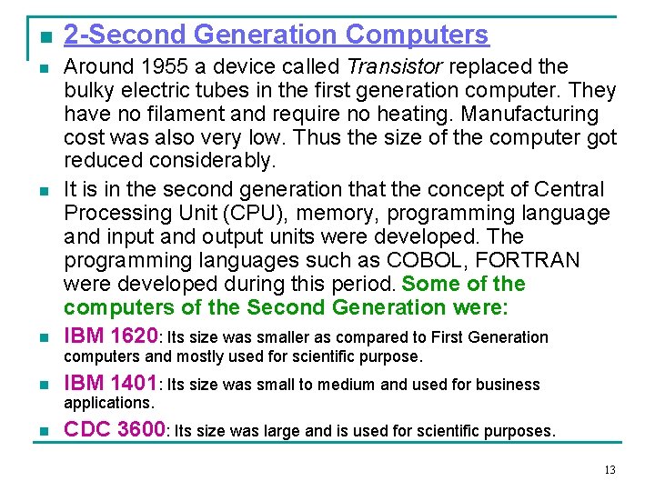 n n 2 -Second Generation Computers Around 1955 a device called Transistor replaced the