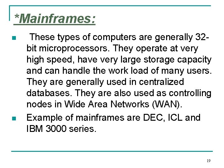 *Mainframes: n n These types of computers are generally 32 bit microprocessors. They operate