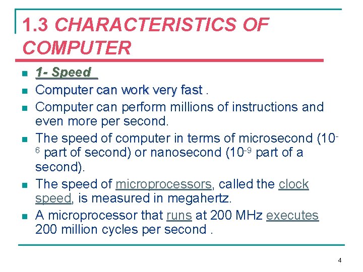 1. 3 CHARACTERISTICS OF COMPUTER n n n 1 - Speed Computer can work