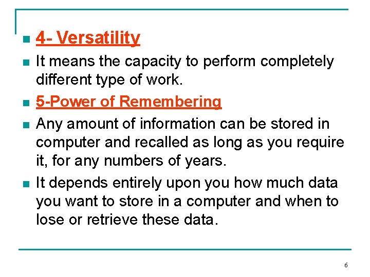 n n n 4 - Versatility It means the capacity to perform completely different