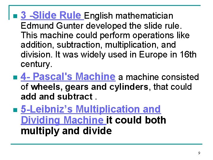 n n n 3 -Slide Rule English mathematician Edmund Gunter developed the slide rule.