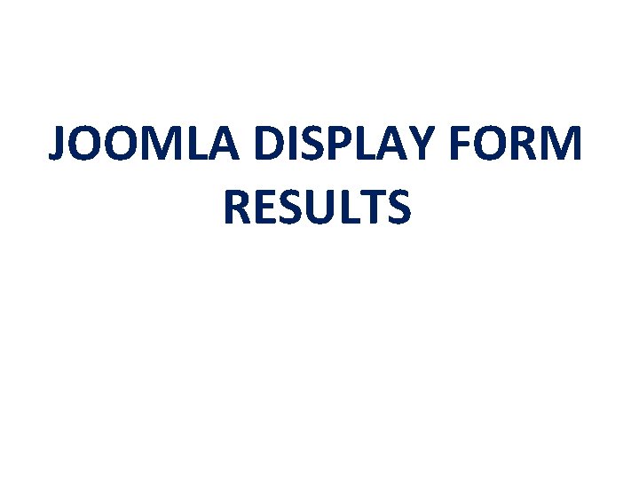 JOOMLA DISPLAY FORM RESULTS 