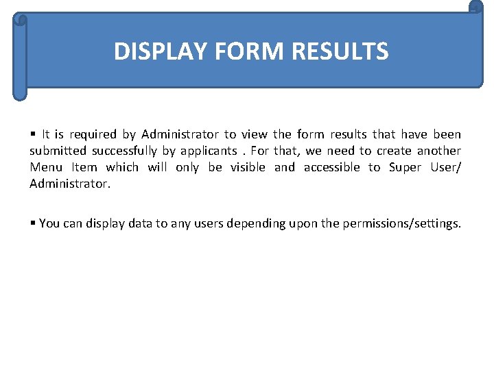 DISPLAY FORM RESULTS § It is required by Administrator to view the form results