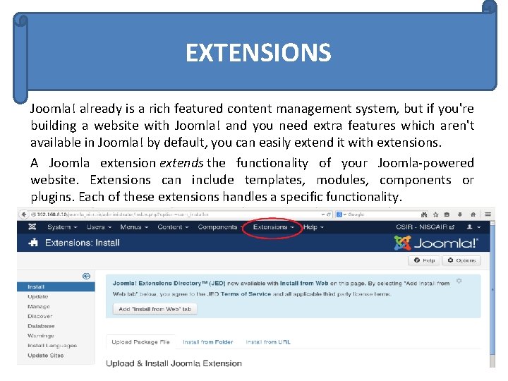 EXTENSIONS Joomla! already is a rich featured content management system, but if you're building