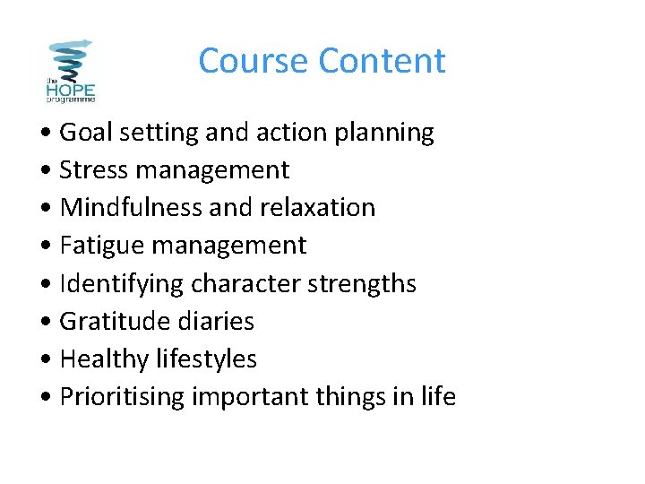 Course Content • Goal setting and action planning • Stress management • Mindfulness and