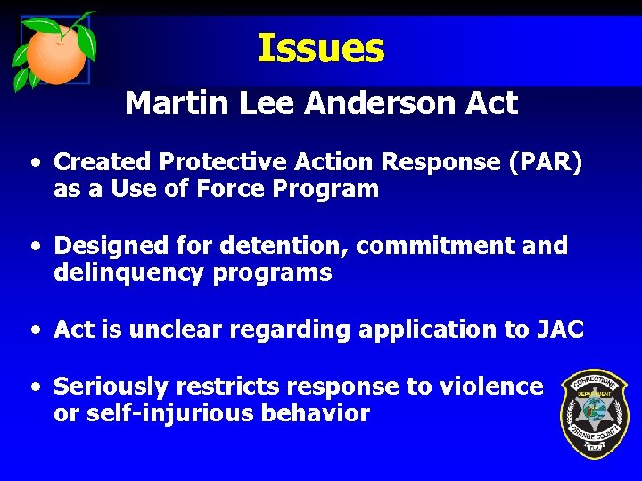 Issues Martin Lee Anderson Act • Created Protective Action Response (PAR) as a Use