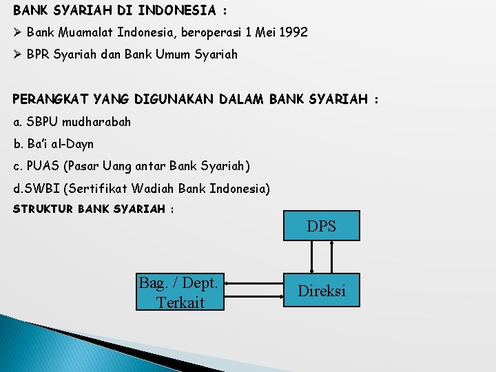 BANK SYARIAH DI INDONESIA : Ø Bank Muamalat Indonesia, beroperasi 1 Mei 1992 Ø