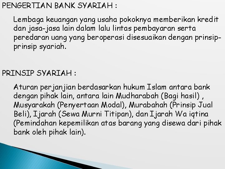 PENGERTIAN BANK SYARIAH : Lembaga keuangan yang usaha pokoknya memberikan kredit dan jasa-jasa lain