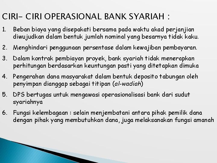 CIRI- CIRI OPERASIONAL BANK SYARIAH : 1. Beban biaya yang disepakati bersama pada waktu