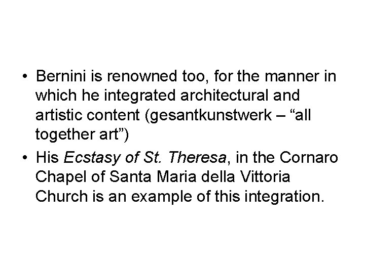  • Bernini is renowned too, for the manner in which he integrated architectural