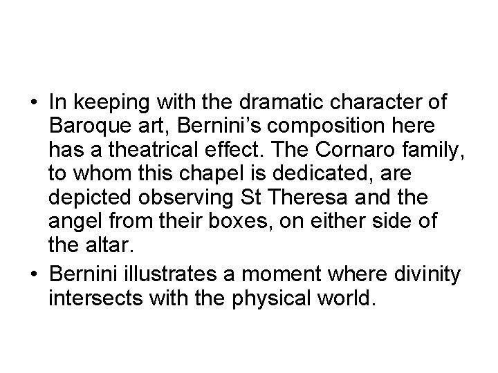  • In keeping with the dramatic character of Baroque art, Bernini’s composition here