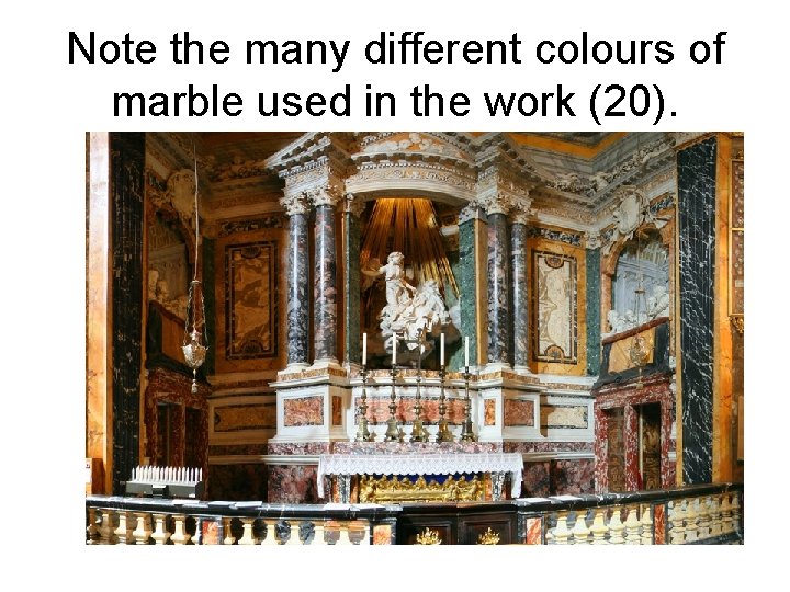 Note the many different colours of marble used in the work (20). 