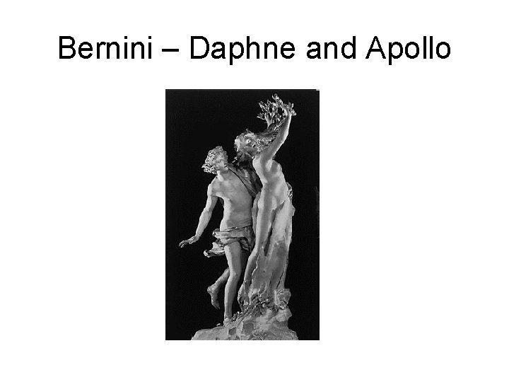 Bernini – Daphne and Apollo 
