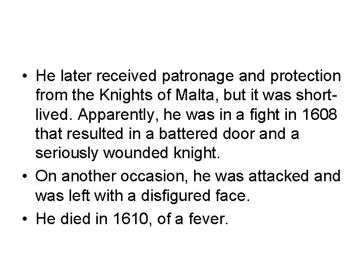  • He later received patronage and protection from the Knights of Malta, but