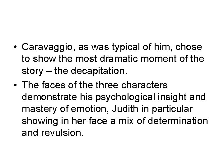  • Caravaggio, as was typical of him, chose to show the most dramatic