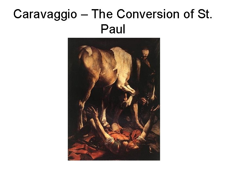 Caravaggio – The Conversion of St. Paul 