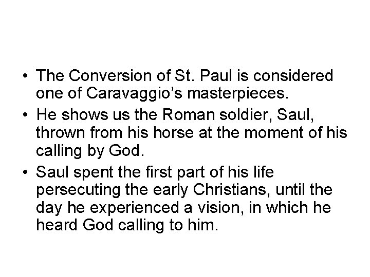  • The Conversion of St. Paul is considered one of Caravaggio’s masterpieces. •