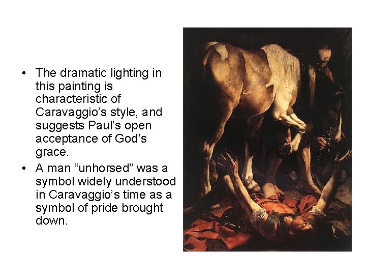  • The dramatic lighting in this painting is characteristic of Caravaggio’s style, and