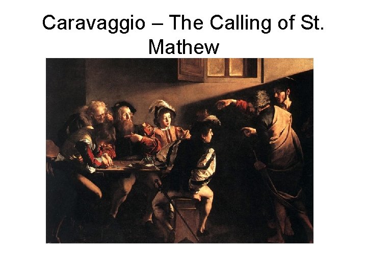 Caravaggio – The Calling of St. Mathew 