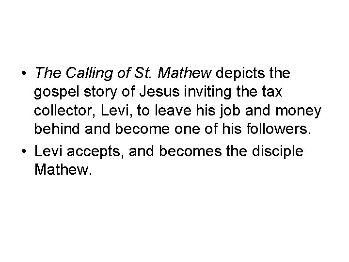  • The Calling of St. Mathew depicts the gospel story of Jesus inviting