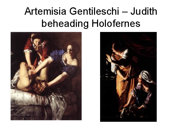 Artemisia Gentileschi – Judith beheading Holofernes 