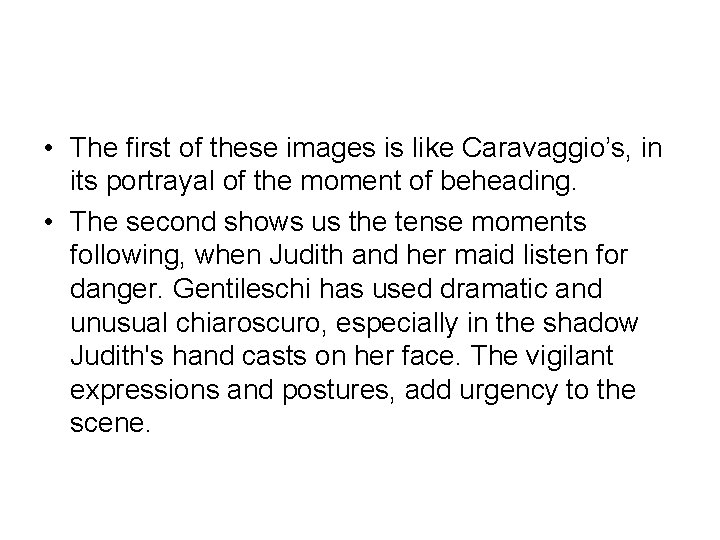  • The first of these images is like Caravaggio’s, in its portrayal of