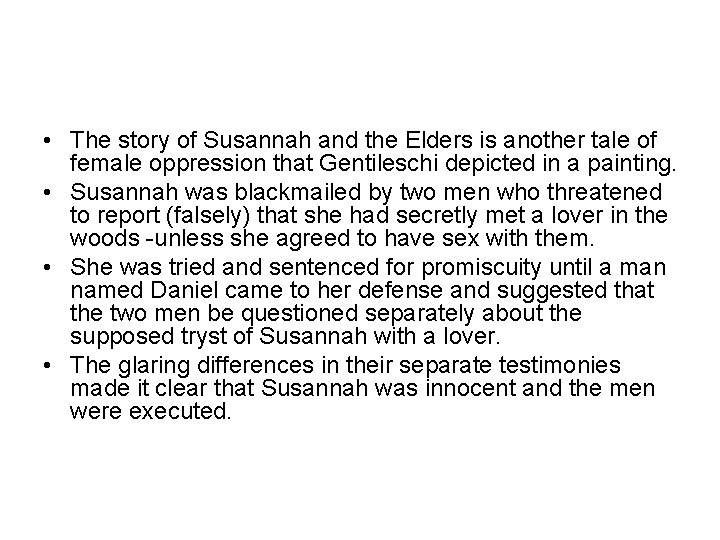  • The story of Susannah and the Elders is another tale of female