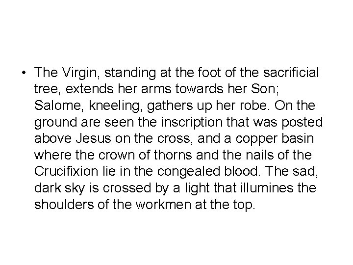  • The Virgin, standing at the foot of the sacrificial tree, extends her