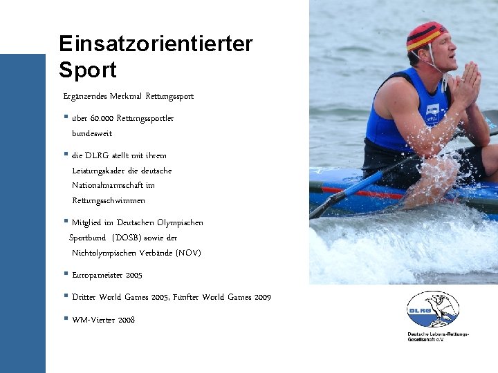 Einsatzorientierter Sport Ergänzendes Merkmal Rettungssport § über 60. 000 Rettungssportler bundesweit § die DLRG