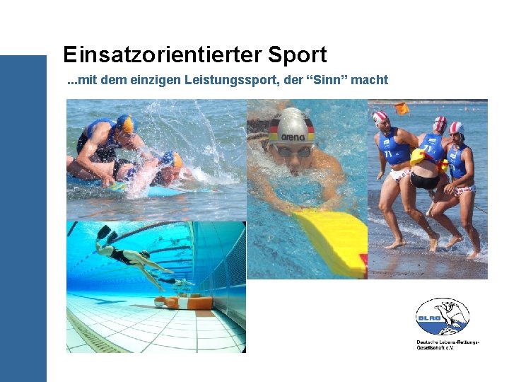 Einsatzorientierter Sport. . . mit dem einzigen Leistungssport, der “Sinn” macht 
