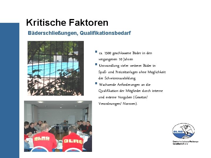 Kritische Faktoren Bäderschließungen, Qualifikationsbedarf § ca. 1500 geschlossene Bäder in den vergangenen 10 Jahren