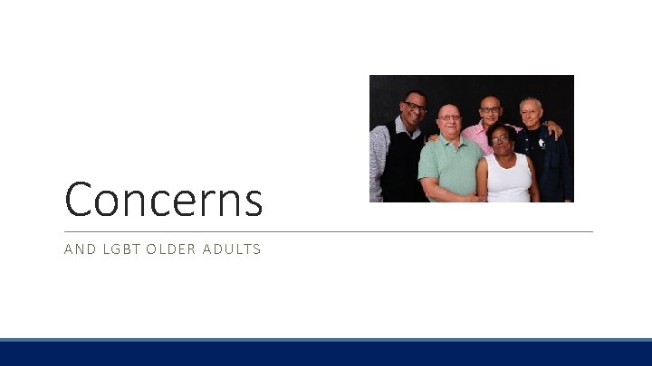 Concerns AND LGBT OLDER ADULTS 