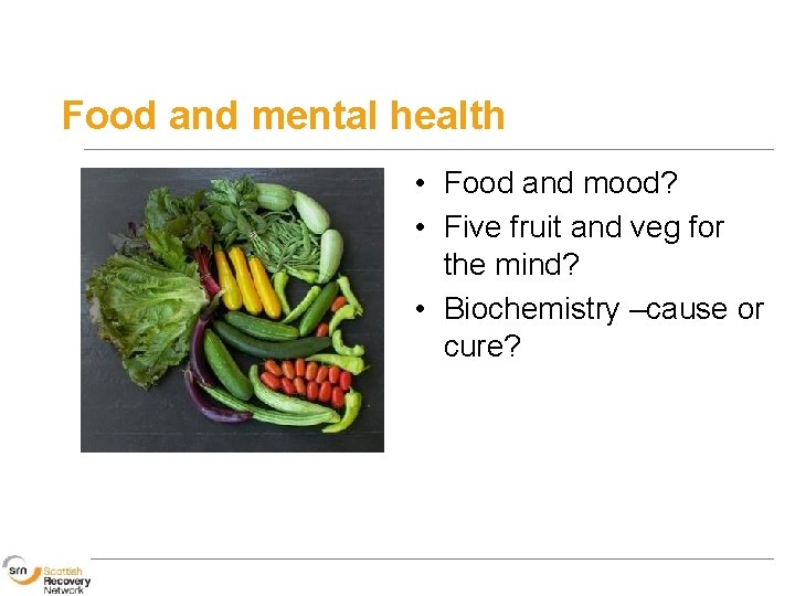 Food and mental health • Food and mood? • Five fruit and veg for