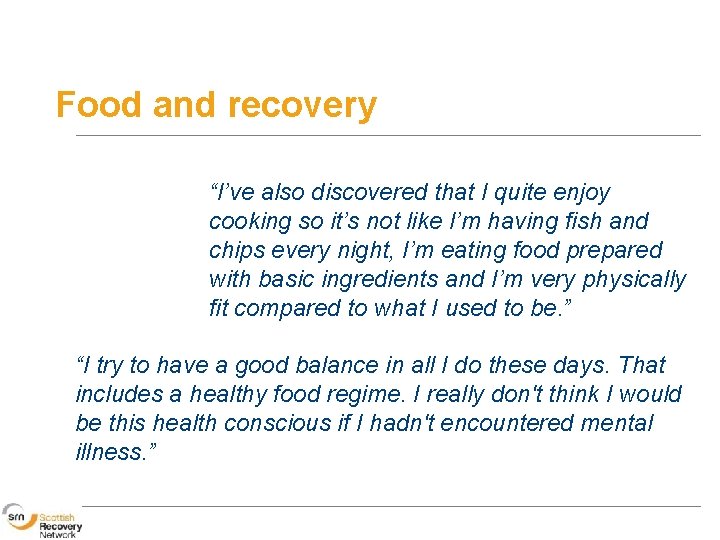 Food and recovery “I’ve also discovered that I quite enjoy cooking so it’s not