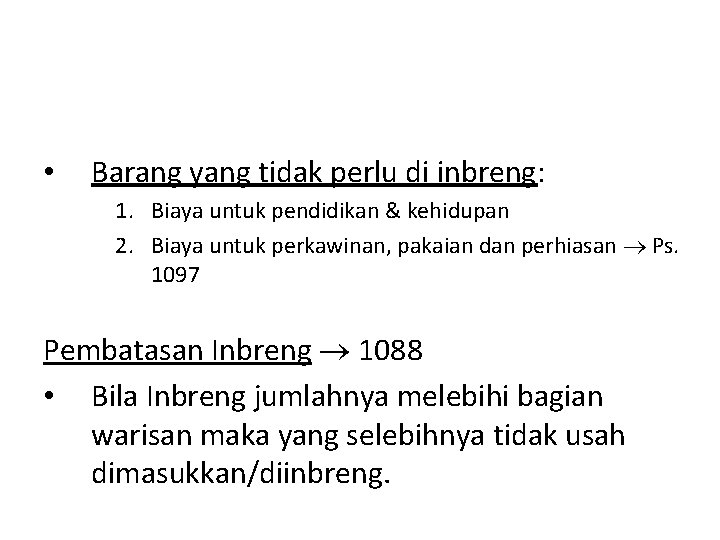  • Barang yang tidak perlu di inbreng: 1. Biaya untuk pendidikan & kehidupan