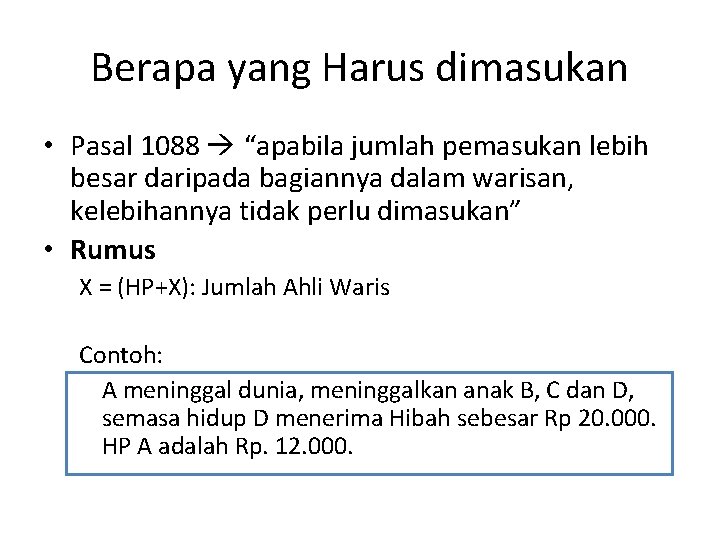 Berapa yang Harus dimasukan • Pasal 1088 “apabila jumlah pemasukan lebih besar daripada bagiannya