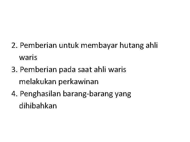 2. Pemberian untuk membayar hutang ahli waris 3. Pemberian pada saat ahli waris melakukan