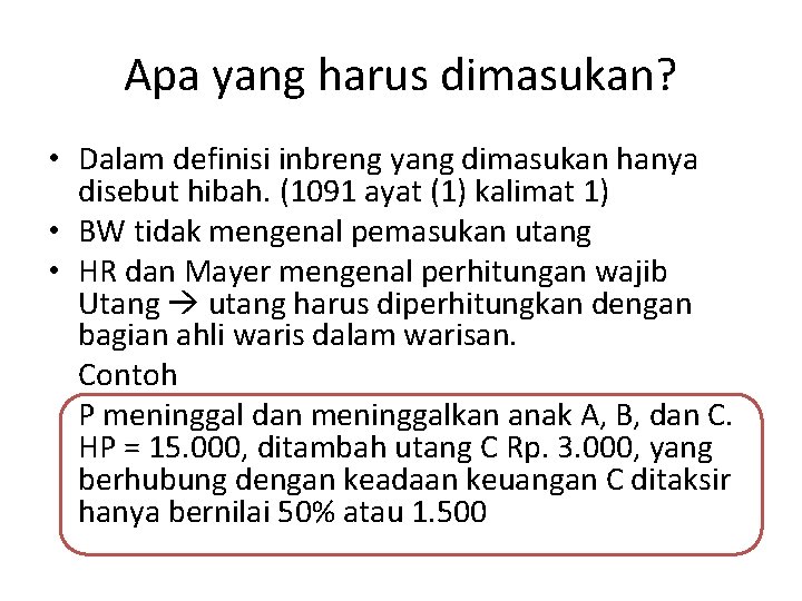 Apa yang harus dimasukan? • Dalam definisi inbreng yang dimasukan hanya disebut hibah. (1091