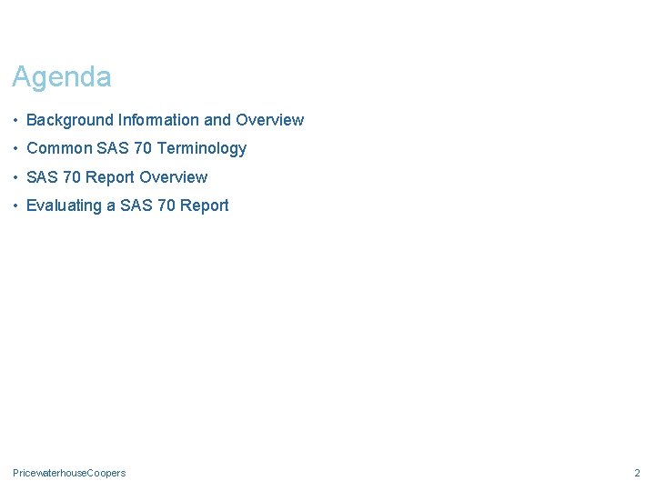 Agenda • Background Information and Overview • Common SAS 70 Terminology • SAS 70